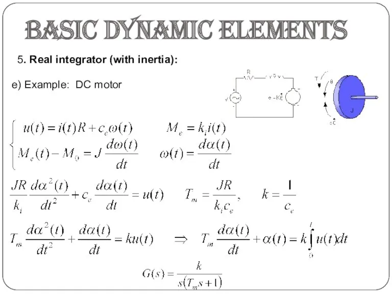 Basic dynamic elements 5. Real integrator (with inertia): e) Example: DC motor