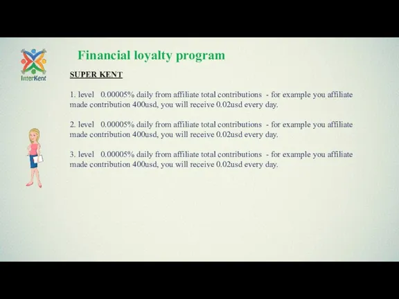 Financial loyalty program SUPER KENT 1. level 0.00005% daily from