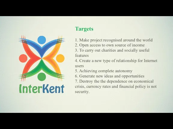 Targets 1. Make project recognised around the world 2. Open