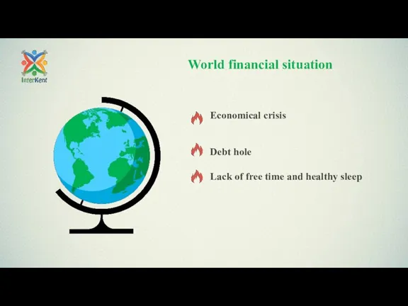 Economical crisis Debt hole Lack of free time and healthy sleep World financial situation
