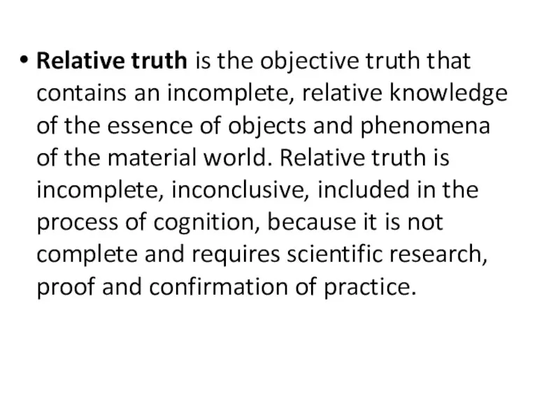 Relative truth is the objective truth that contains an incomplete,