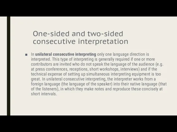 One-sided and two-sided consecutive interpretation In unilateral consecutive interpreting only