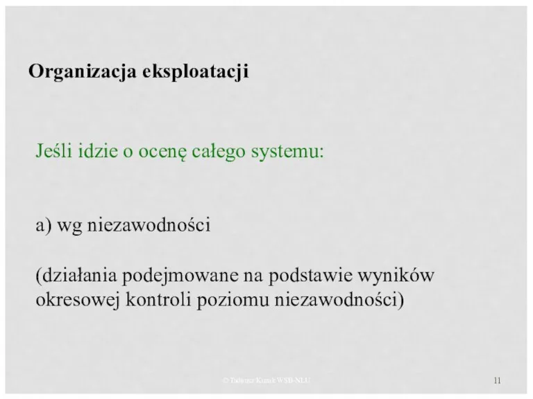 © Tadeusz Kuzak WSB-NLU Organizacja eksploatacji Jeśli idzie o ocenę