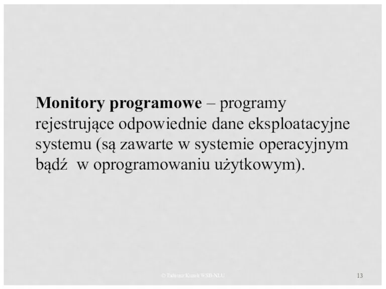 © Tadeusz Kuzak WSB-NLU Monitory programowe – programy rejestrujące odpowiednie