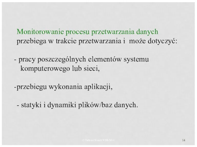 © Tadeusz Kuzak WSB-NLU Monitorowanie procesu przetwarzania danych przebiega w
