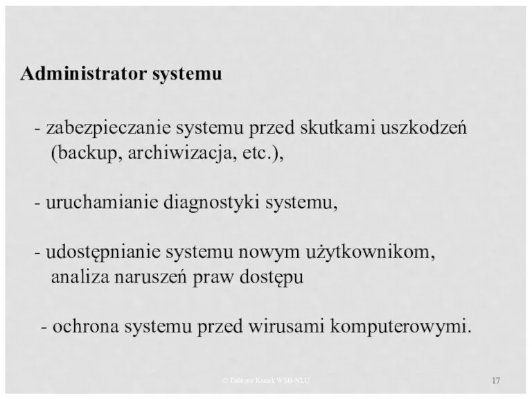 © Tadeusz Kuzak WSB-NLU Administrator systemu zabezpieczanie systemu przed skutkami