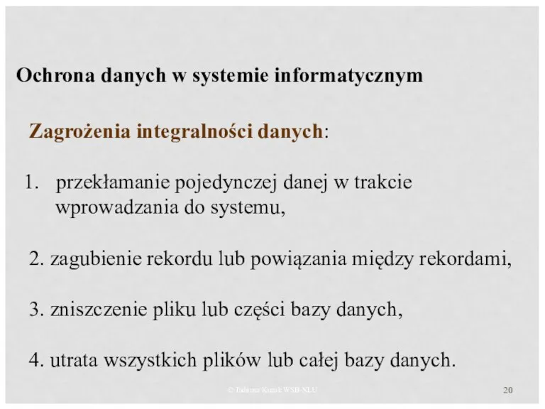 © Tadeusz Kuzak WSB-NLU Ochrona danych w systemie informatycznym Zagrożenia
