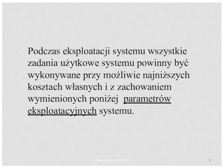 © Tadeusz Kuzak WSB-NLU Podczas eksploatacji systemu wszystkie zadania użytkowe