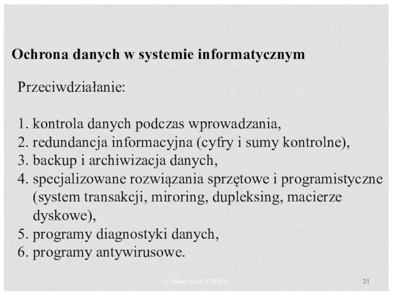 © Tadeusz Kuzak WSB-NLU Ochrona danych w systemie informatycznym Przeciwdziałanie: