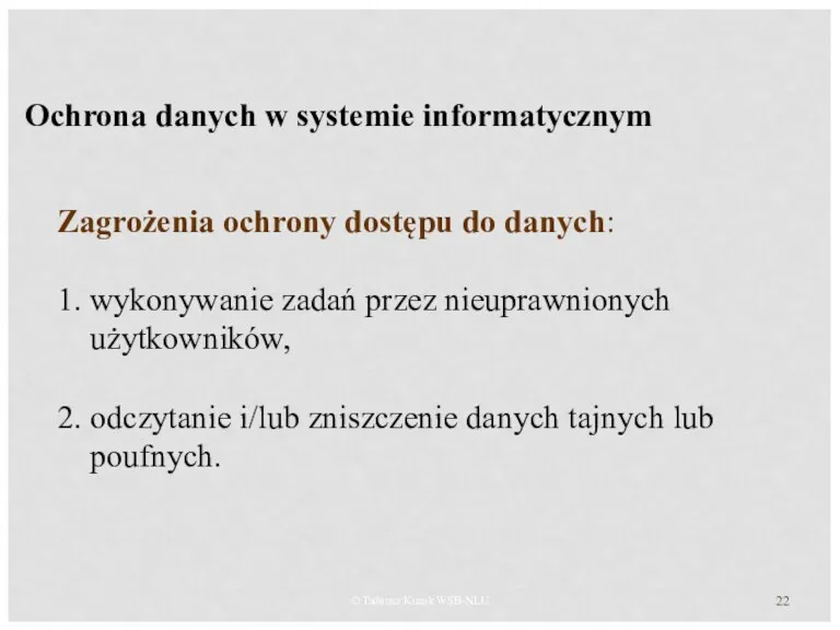 © Tadeusz Kuzak WSB-NLU Ochrona danych w systemie informatycznym Zagrożenia