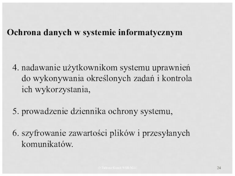 © Tadeusz Kuzak WSB-NLU Ochrona danych w systemie informatycznym 4.