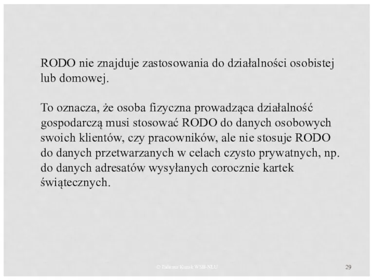 © Tadeusz Kuzak WSB-NLU RODO nie znajduje zastosowania do działalności