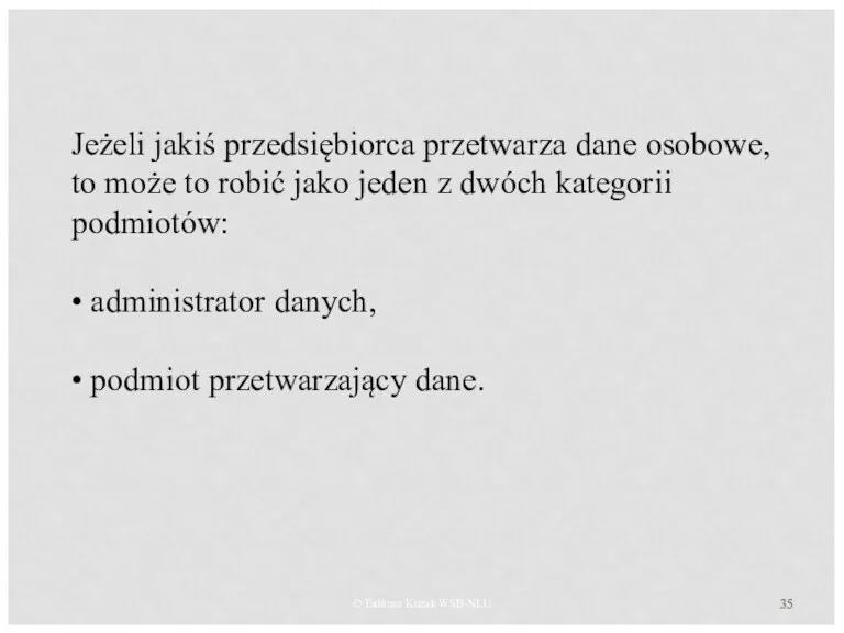 © Tadeusz Kuzak WSB-NLU Jeżeli jakiś przedsiębiorca przetwarza dane osobowe,