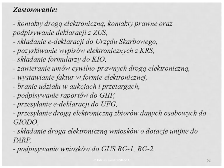 © Tadeusz Kuzak WSB-NLU Zastosowanie: - kontakty drogą elektroniczną, kontakty