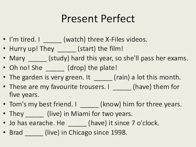 Present Perfect I’m tired. I _____ (watch) three X-Files videos.