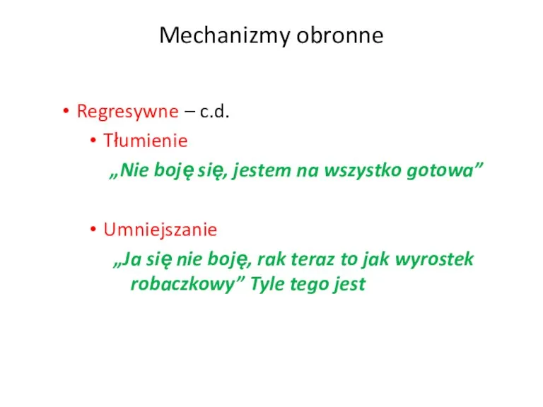 Mechanizmy obronne Regresywne – c.d. Tłumienie „Nie boję się, jestem