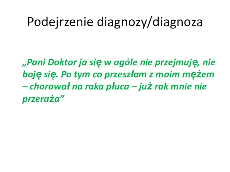 Podejrzenie diagnozy/diagnoza „Pani Doktor ja się w ogóle nie przejmuję,