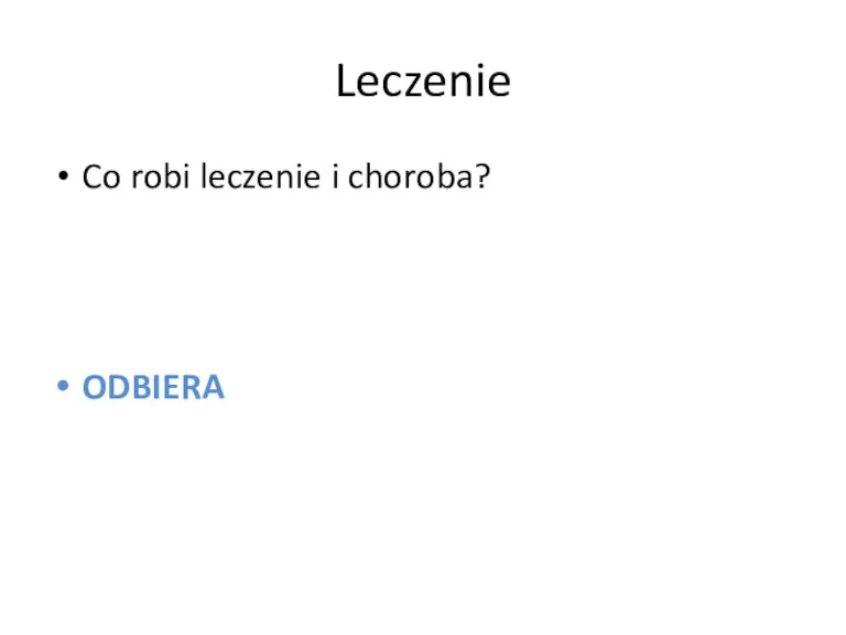 Leczenie Co robi leczenie i choroba? ODBIERA