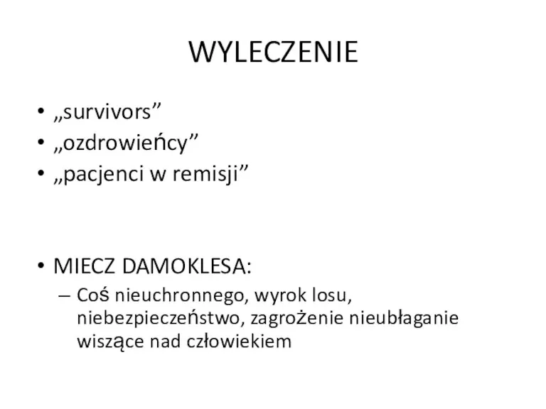 WYLECZENIE „survivors” „ozdrowieńcy” „pacjenci w remisji” MIECZ DAMOKLESA: Coś nieuchronnego,