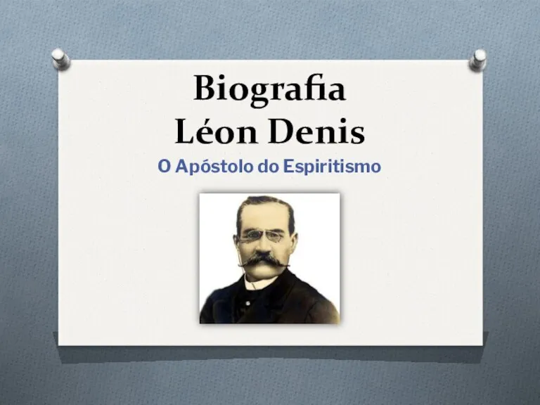 Biografia Léon Denis O Apóstolo do Espiritismo