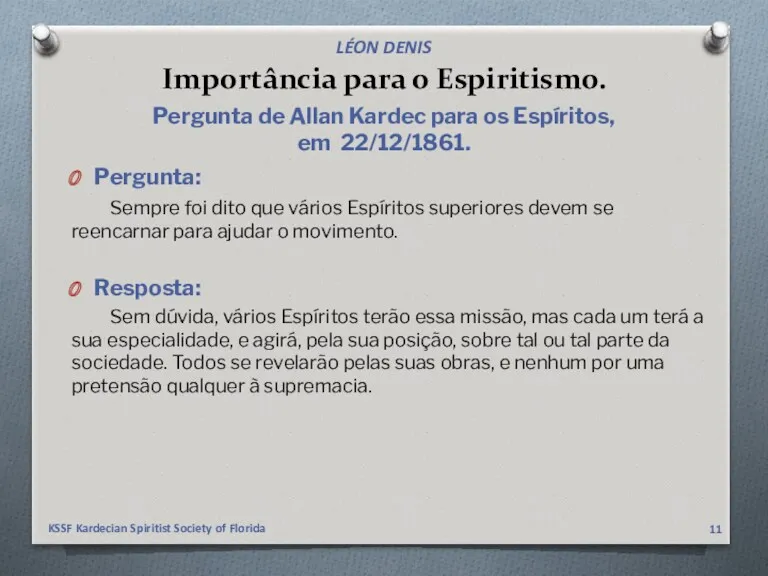 Importância para o Espiritismo. Pergunta: Sempre foi dito que vários