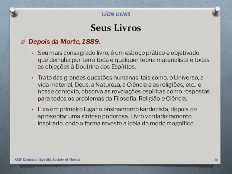 Seus Livros Depois da Morte, 1889. Seu mais consagrado livro,