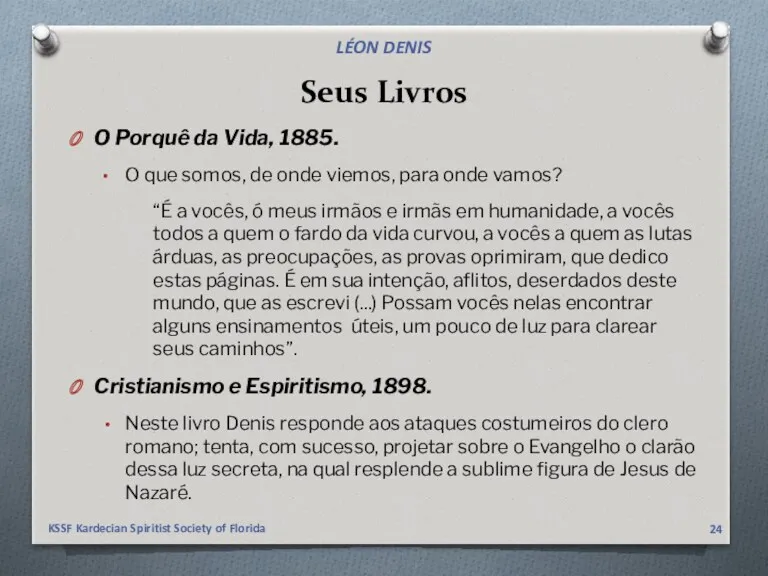 Seus Livros O Porquê da Vida, 1885. O que somos,