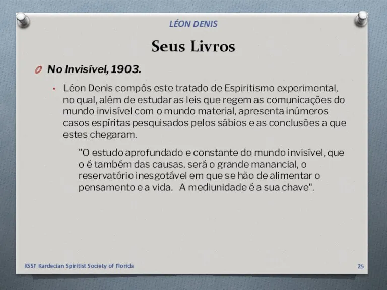 Seus Livros No Invisível, 1903. Léon Denis compôs este tratado