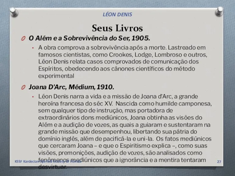 Seus Livros O Além e a Sobrevivência do Ser, 1905.