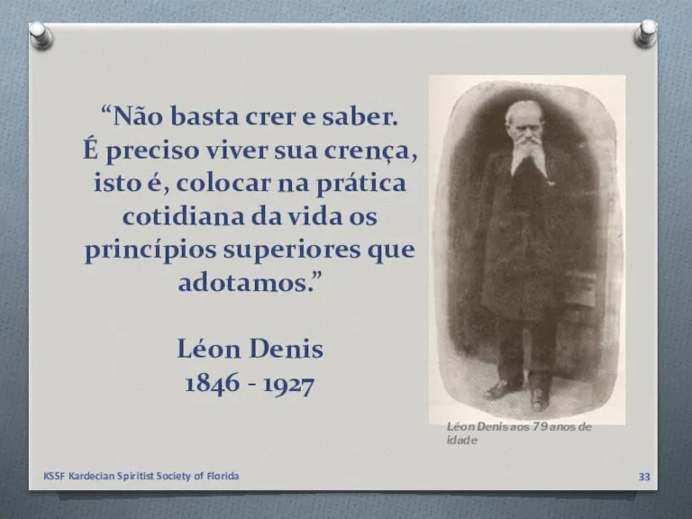 “Não basta crer e saber. É preciso viver sua crença,