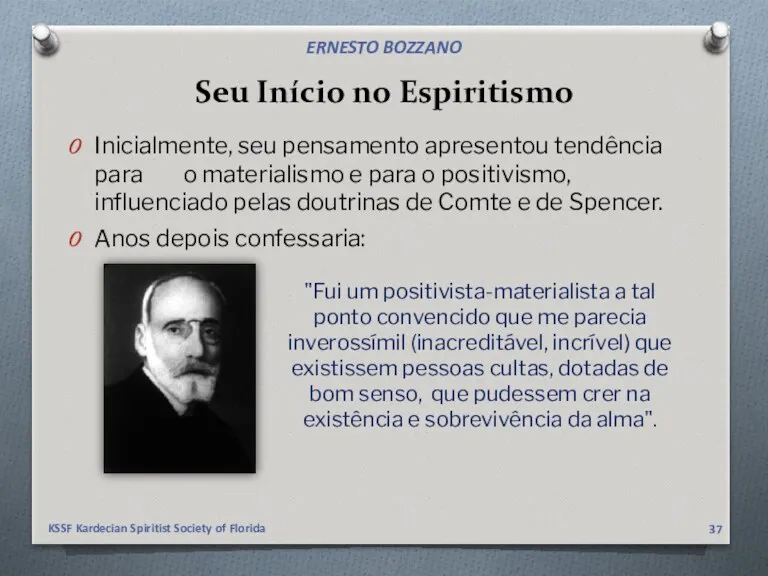 Seu Início no Espiritismo Inicialmente, seu pensamento apresentou tendência para