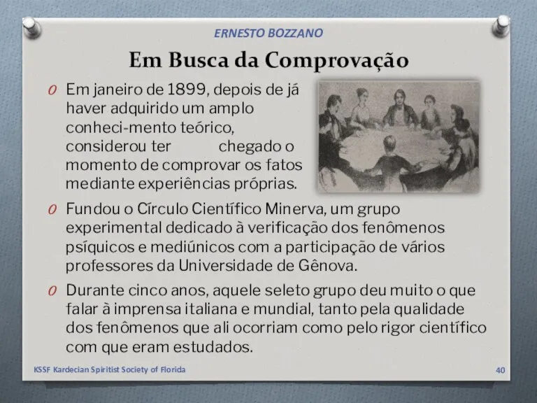 Em Busca da Comprovação Fundou o Círculo Científico Minerva, um