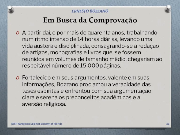 Em Busca da Comprovação A partir daí, e por mais