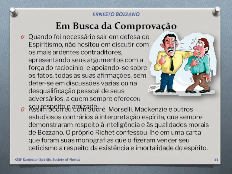 Em Busca da Comprovação Assim ocorreu com Sudré, Morselli, Mackenzie