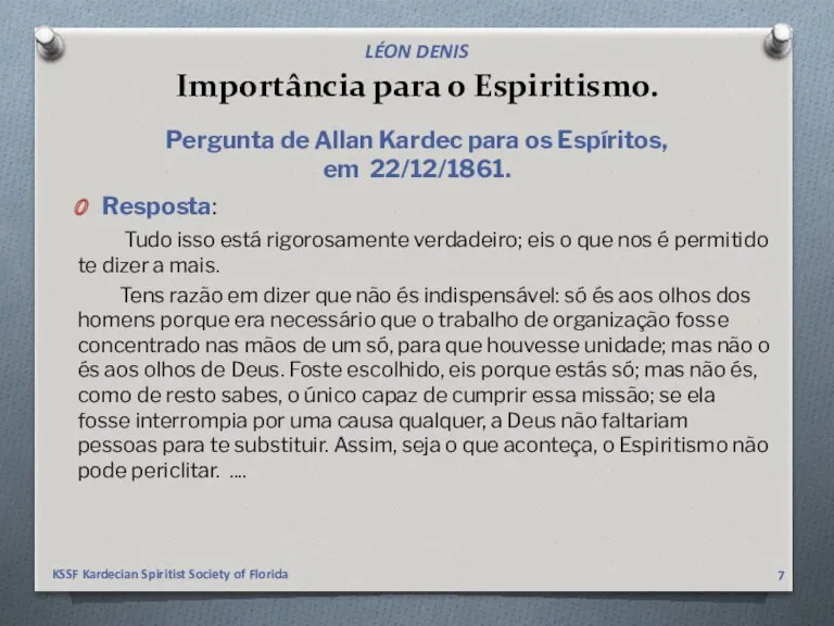 Importância para o Espiritismo. Resposta: Tudo isso está rigorosamente verdadeiro;