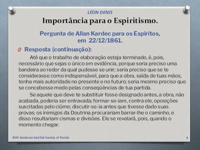 Importância para o Espiritismo. Resposta (continuação): Até que o trabalho