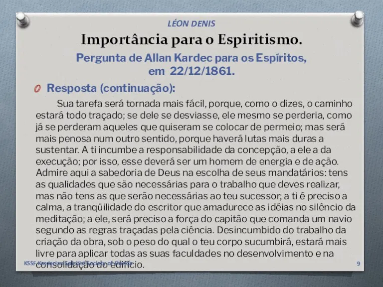 Importância para o Espiritismo. Resposta (continuação): Sua tarefa será tornada