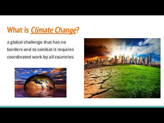 What is Climate Change? a global challenge that has no