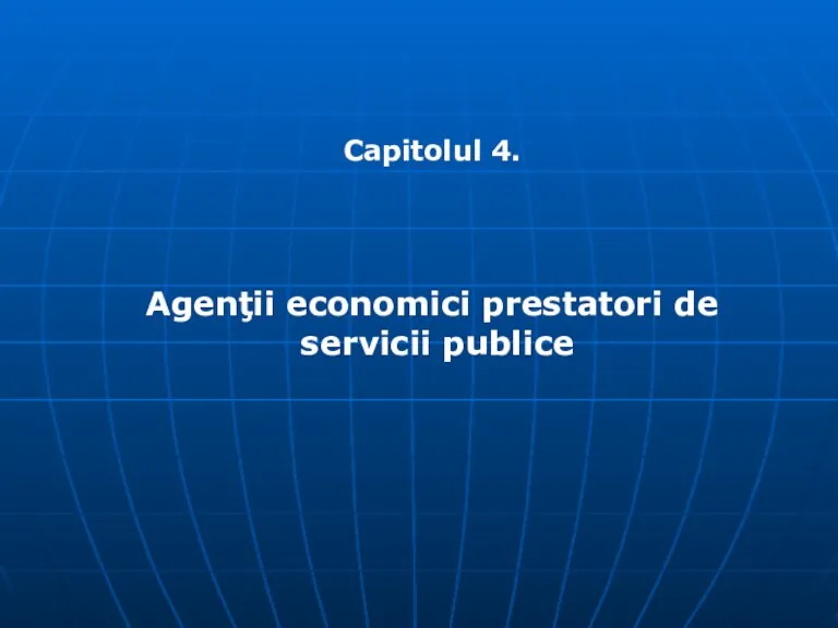 Agenţii economici prestatori de servicii publice. (Capitolul 4.1)