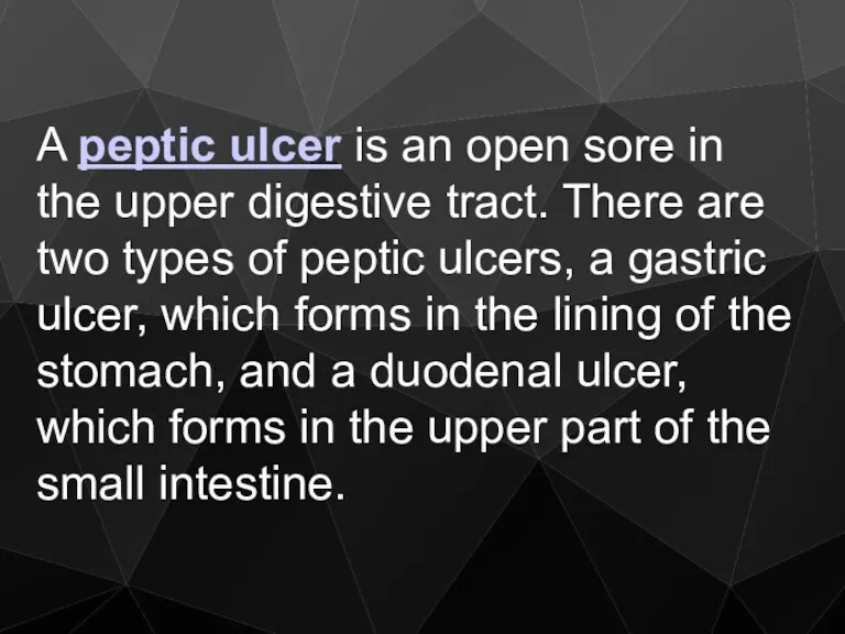 A peptic ulcer is an open sore in the upper