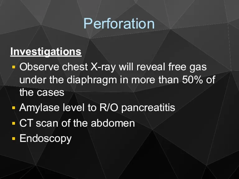 Perforation Investigations Observe chest X-ray will reveal free gas under