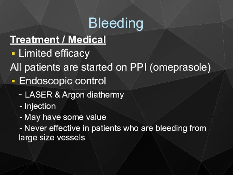 Bleeding Treatment / Medical Limited efficacy All patients are started