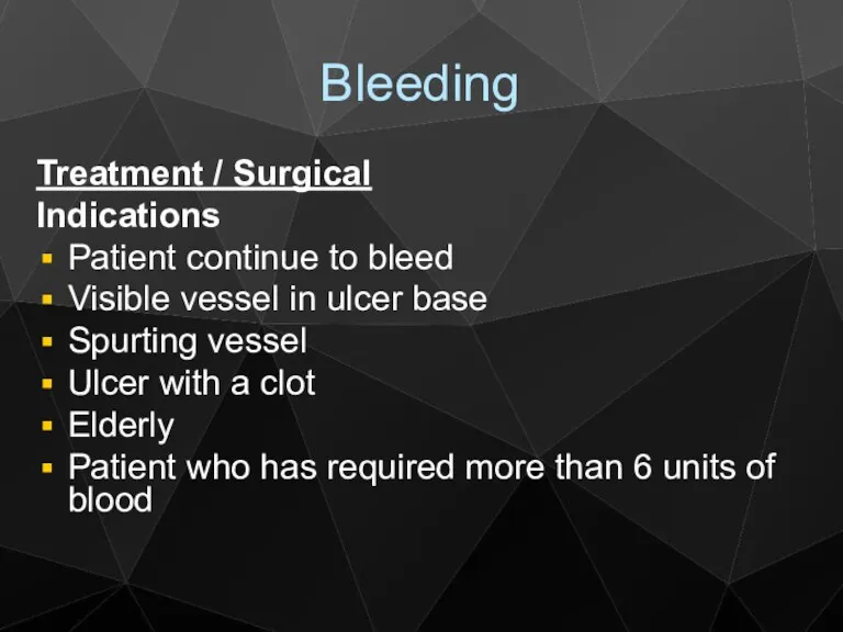 Bleeding Treatment / Surgical Indications Patient continue to bleed Visible