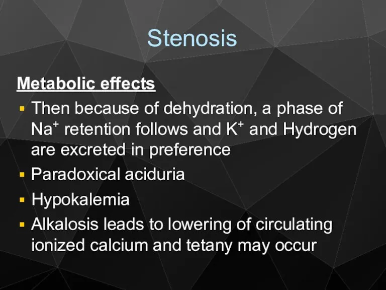Stenosis Metabolic effects Then because of dehydration, a phase of