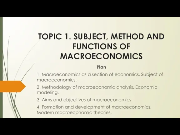 TOPIC 1. SUBJECT, METHOD AND FUNCTIONS OF MACROECONOMICS Plan 1.