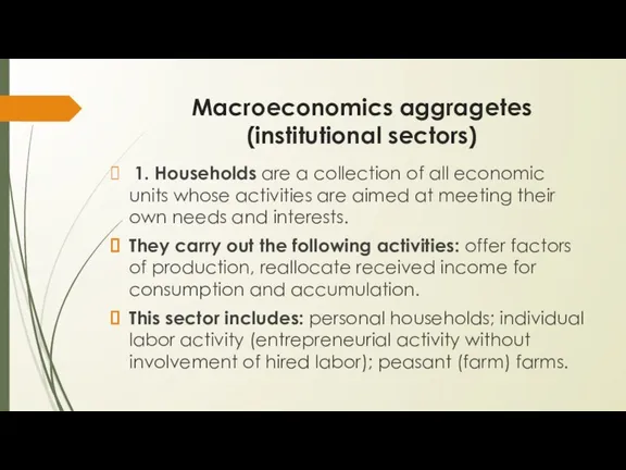 Macroeconomics aggragetes (institutional sectors) 1. Households are a collection of