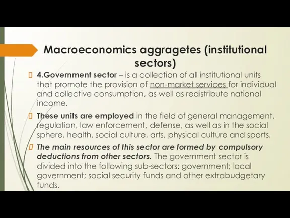Macroeconomics aggragetes (institutional sectors) 4.Government sector – is a collection