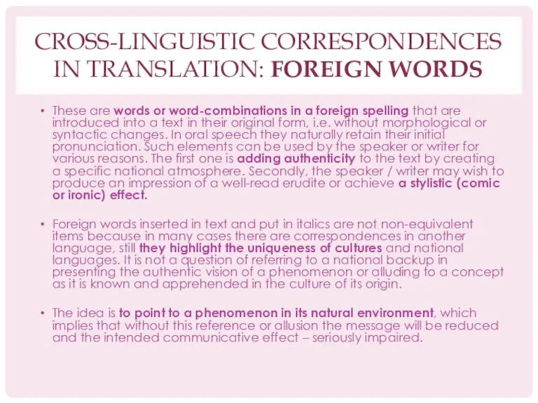 CROSS-LINGUISTIC CORRESPONDENCES IN TRANSLATION: FOREIGN WORDS These are words or