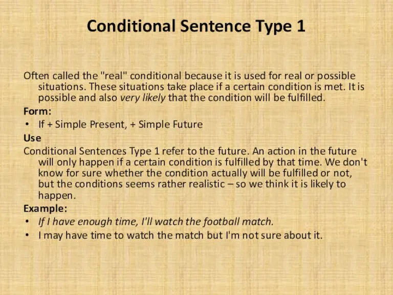 Conditional Sentence Type 1 Often called the "real" conditional because