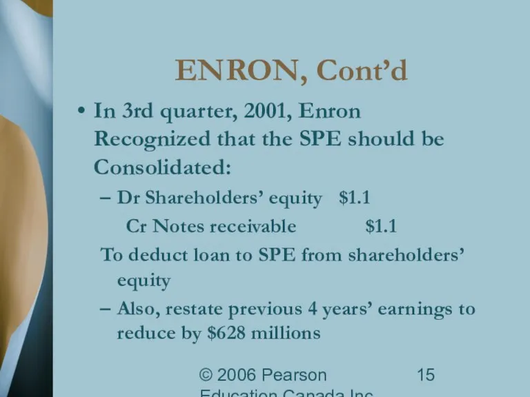 © 2006 Pearson Education Canada Inc. ENRON, Cont’d In 3rd